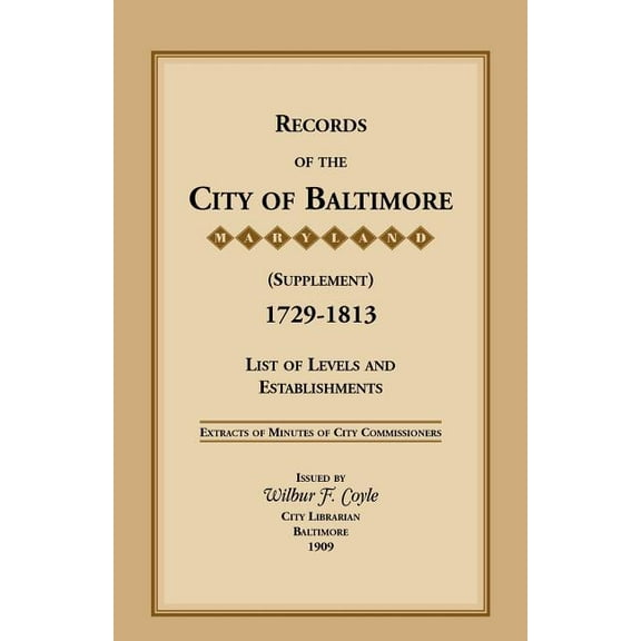 Records of the City of Baltimore (Supplement) [Maryland], 1729-1813: LIst of Levels and Establishments