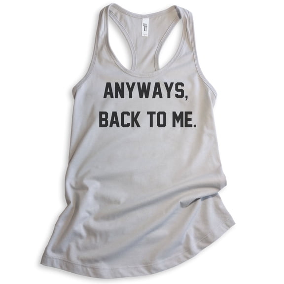 Anyways Back To Me Tank Top, Ladies Racerback Tank Top, Ironic Tank, Irony Tank, Girlfriend Tank, Wife Tank, Silver Gray, XX-Large
