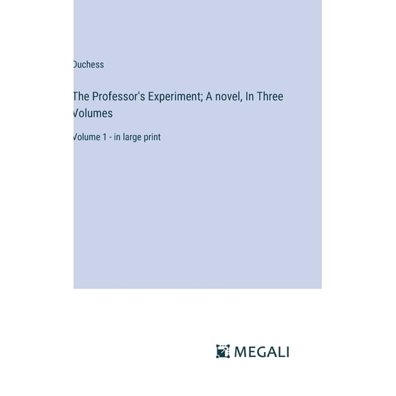 The Professor's Experiment; A novel, In Three Volumes: Volume 1 - in large print, (Hardcover)