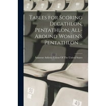 Tables for Scoring Decathlon, Pentathlon, All-around Women's Pentathlon ... (Paperback)