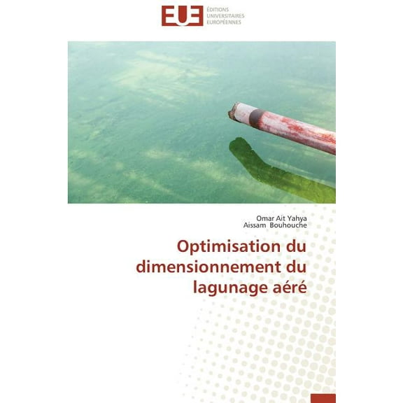 Omn.Univ.Europ.: Optimisation Du Dimensionnement Du Lagunage Aéré (Paperback)