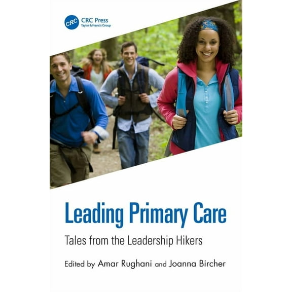 Leading Primary Care: Tales from the Leadership Hikers, (Paperback)