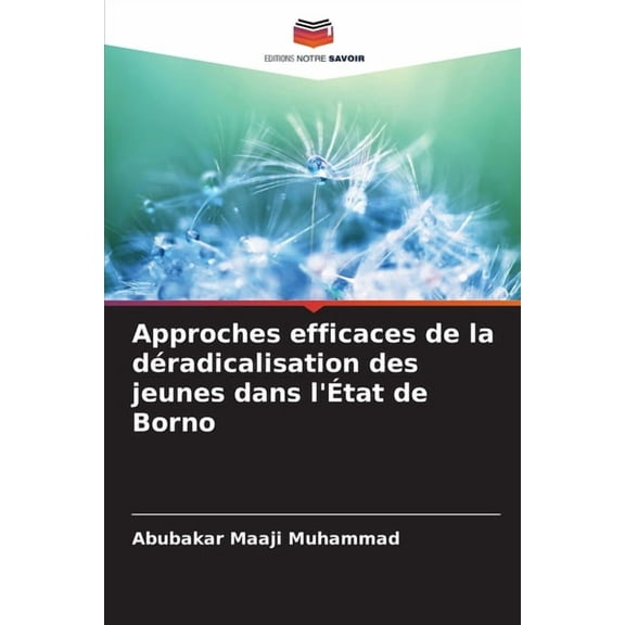 Approches efficaces de la déradicalisation des jeunes dans l'État de Borno, (Paperback)