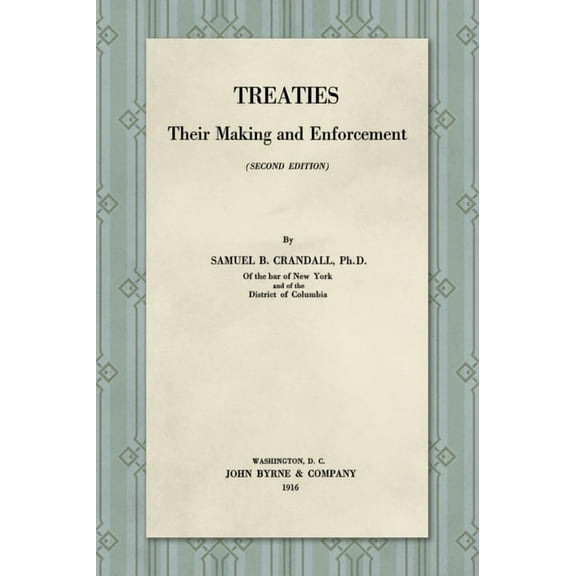 Treaties, Their Making and Enforcement [1916] (Hardcover)