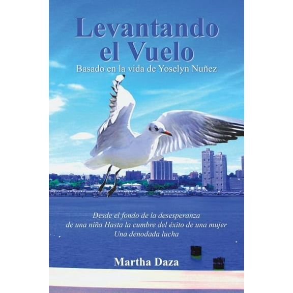 Levantando El Vuelo: Desde El Fondo De La Desesperanza De Una Niña Hasta La Cumbre Del Éxito De Una Mujer. Una Denodada Lucha (Paperback)
