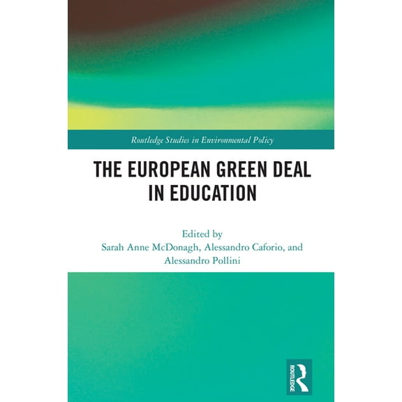 Routledge Studies in Environmental Polic The European Green Deal in Education, (Hardcover)