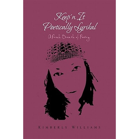 Pre-Owned Keep'n It Poetically Lyrikal : A Fresh Breath of Poetry
