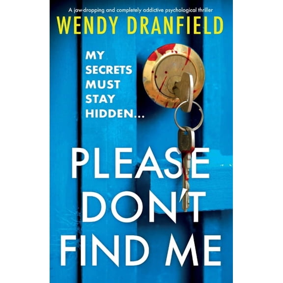Please Don't Find Me: A jaw-dropping and completely addictive psychological thriller, (Paperback)