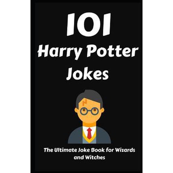 Pre-Owned 101 Harry Potter Jokes: The Ultimate Joke Book for Wizards and Witches (Paperback) 1791350003 9781791350000