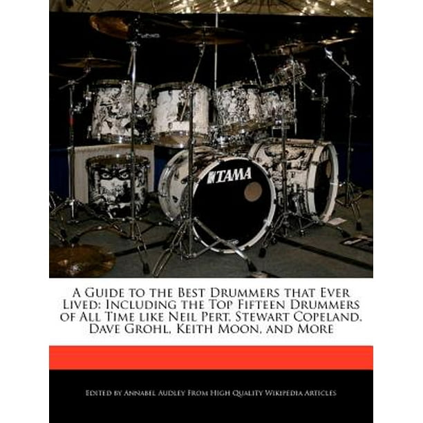 A Guide to the Best Drummers That Ever Lived Including the Top