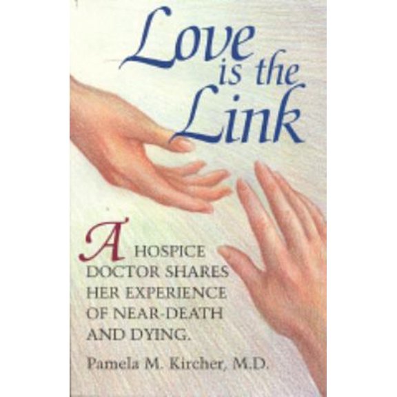 Pre-Owned Love is the Link: A Hospice Doctor Shares Her Experience of Near Death and Dying (Paperback) 0943914760 9780943914763