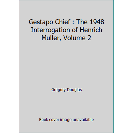 Gestapo Chief : The 1948 Interrogation of Henrich Muller, Volume 2, Used [Hardcover]