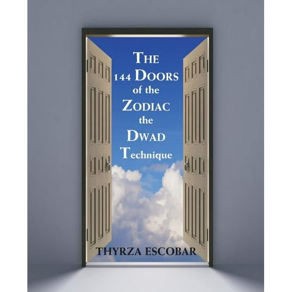 The 144 Doors of the Zodiac: The Dwad Technique, (Paperback)