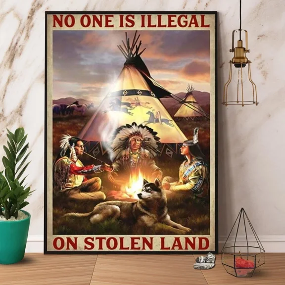 Poster Native American No One Is Illegal On Stolen Landog Verticalc- UNFRAMED Poster Prints, Wall Art For Home Decor Or Office - Great Gift Idea For Friends & Family, 8x12