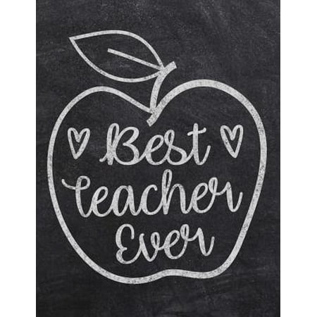 Best Teacher Ever: Cute Chalkboard Apple Lined Composition Notebook - Gift Journal for Favorite Teacher from Student - Black & White Note (The Best Ever Apple Pie)