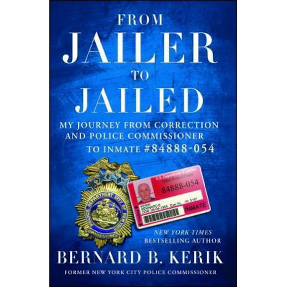 Pre-Owned From Jailer to Jailed: My Journey from Correction and Police Commissioner to Inmate #84888-054 (Paperback) 1476783713 9781476783710