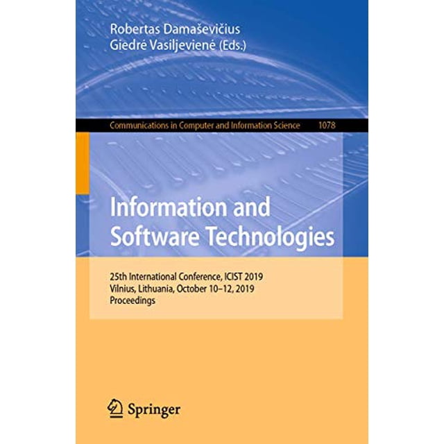 Information and Software Technologies: 25th International Conference, ICIST 2019, Vilnius, Lithuania, October 10â12, 2019, Proceedings (Communications in Computer and Information Science)