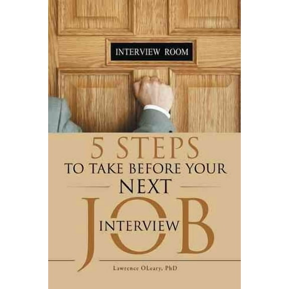 5 Steps to Take before Your Next Job Interview (Paperback)