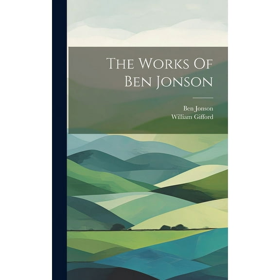 The Works Of Ben Jonson, (Hardcover)