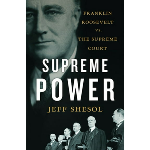 Pre-Owned Supreme Power: Franklin Roosevelt vs. the Supreme Court Paperback