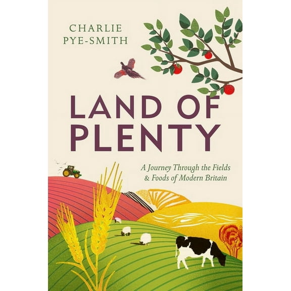 Land of Plenty : A Journey Through the Fields and Foods of Modern Britain (Hardcover)