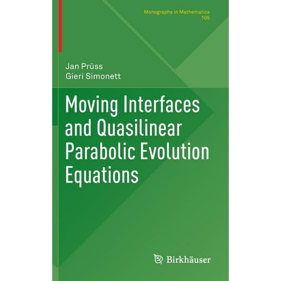 Monographs in Mathematics Moving Interfaces and Quasilinear Parabolic Evolution Equations, Book 105, (Hardcover)
