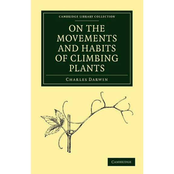 Cambridge Library Collection - Darwin, E On the Movements and Habits of Climbing Plants, (Paperback)