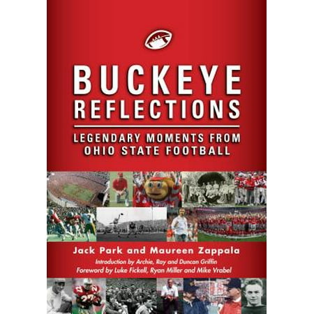 Buckeye Reflections : Legendary Moments from Ohio State