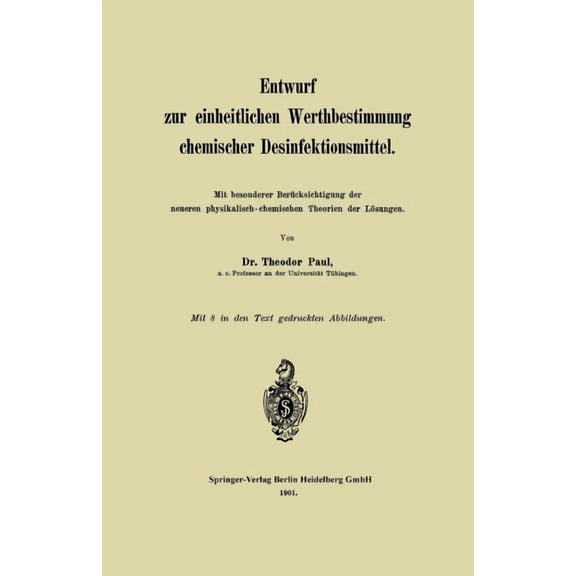 Entwurf Zur Einheitlichen Werthbestimmung Chemischer Desinfektionsmittel: Mit Besonderer BerÃ¼cksichtigung Der Neueren Ph, (Paperback)