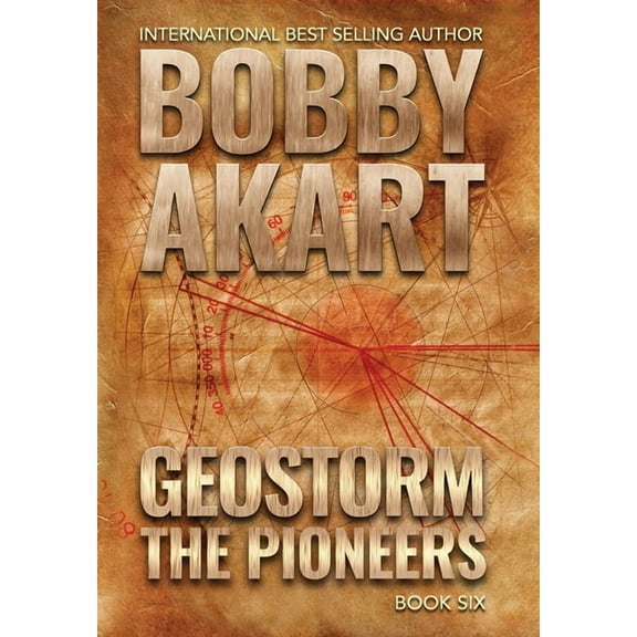 Geostorm Geostorm The Pioneers: A Post Apocalyptic EMP Survival Thriller, Book 6, (Hardcover)