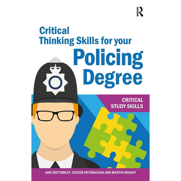 Critical Study Skills Critical Thinking Skills for your Policing Degree, (Paperback)