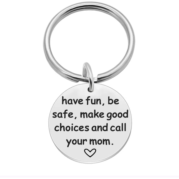 Have Fun, Be Safe, Make Good Choices and Call Your Mom, Stainless Steel Keychain, New Driver or Graduation Key Ring Gifts