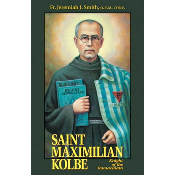 St. Maximilian Kolbe: Knight of the Immaculata (Paperback) 0895556197 9780895556196