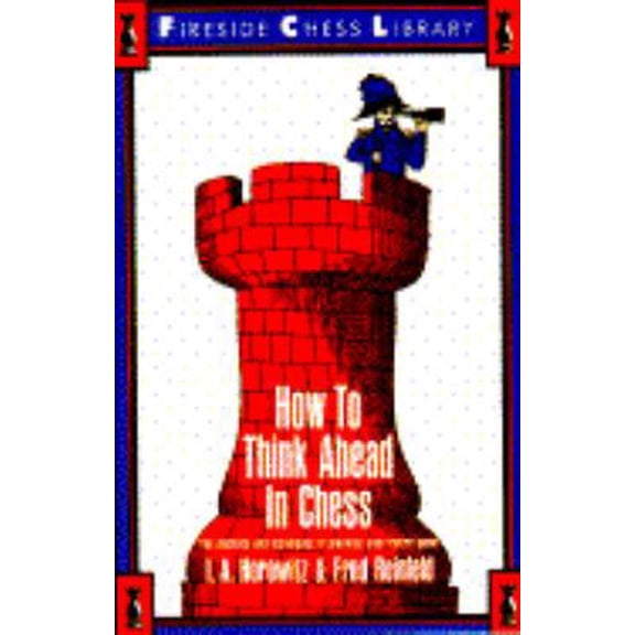 Pre-Owned How to Think Ahead in Chess: The Methods and Techniques of Planning Your Entire Game (Fireside Chess Library) (Paperback) 0671211382 9780671211387