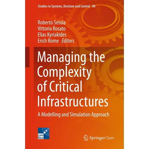 Studies in Systems, Decision and Control Managing the Complexity of Critical Infrastructures: A Modelling and Simulation Approach, Book 90, (Hardcover)