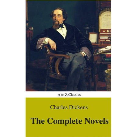 Charles Dickens : The Complete Novels (Best Navigation, Active TOC) (A to Z Classics) -