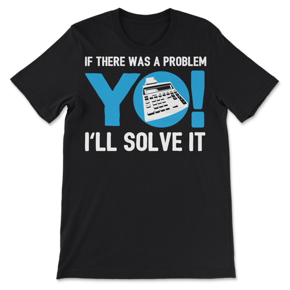 Funny Accountant T-Shirt - I'll Solve It