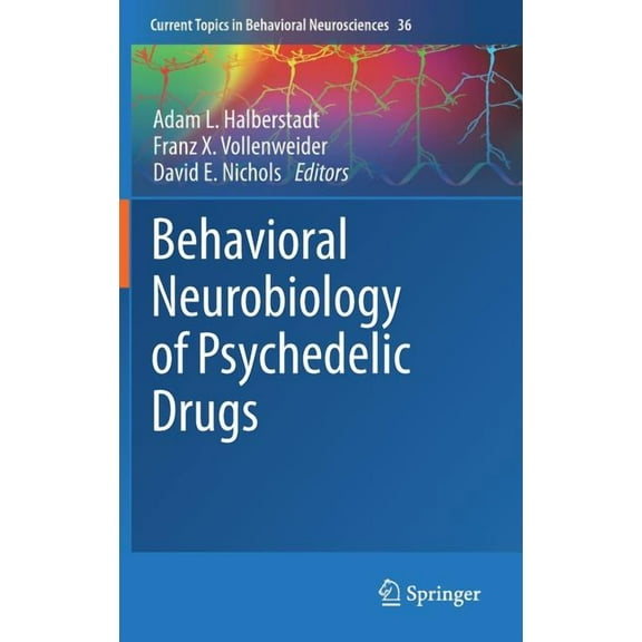 Current Topics in Behavioral Neuroscienc Behavioral Neurobiology of Psychedelic Drugs, Book 36, (Hardcover)