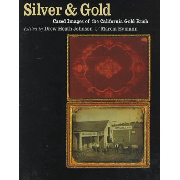 Pre-Owned Silver and Gold: Cased Images of the California Gold Rush, 9780877456209, 0877456208, Paperback,