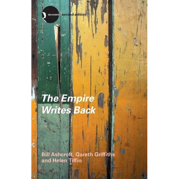 New Accents The Empire Writes Back: Theory and Practice in Post-Colonial Literatures, (Paperback)