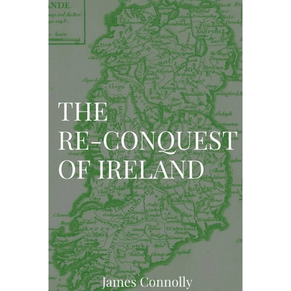 The Re-Conquest of Ireland, (Paperback)