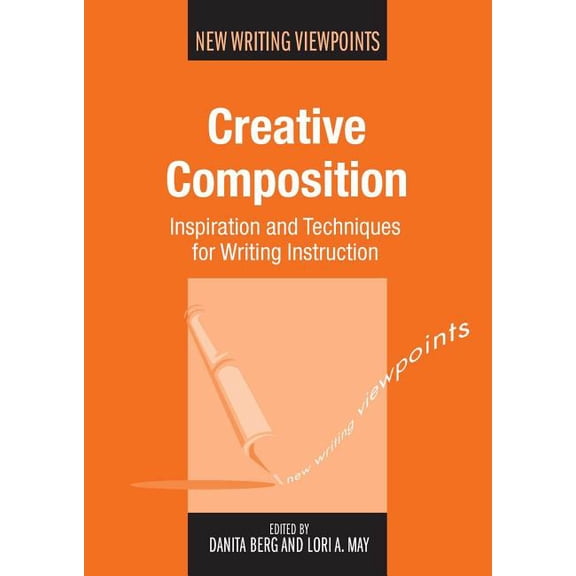 New Writing Viewpoints Creative Composition: Inspiration and Techniques for Writing Instruction, 12, Book 12, (Paperback)