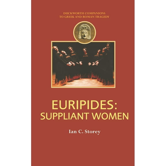 Companions to Greek and Roman Tragedy Euripides: Suppliant Women, (Paperback)