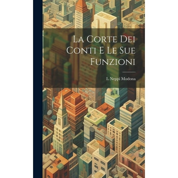 La Corte Dei Conti E Le Sue Funzioni (Hardcover)