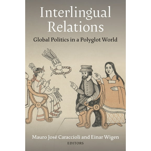 Interlingual Relations: Global Politics in a Polyglot World, (Paperback)