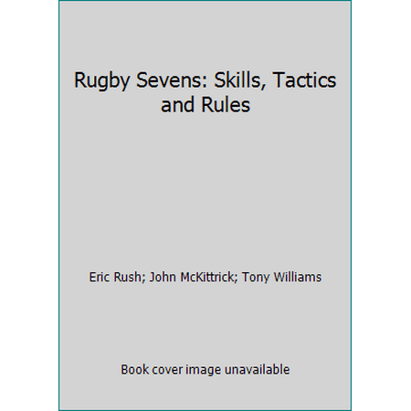 Rugby Sevens: Skills, Tactics and Rules [Paperback - Used]
