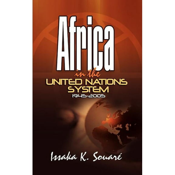 Africa in the United Nations System (1945-2005) (Hardcover)