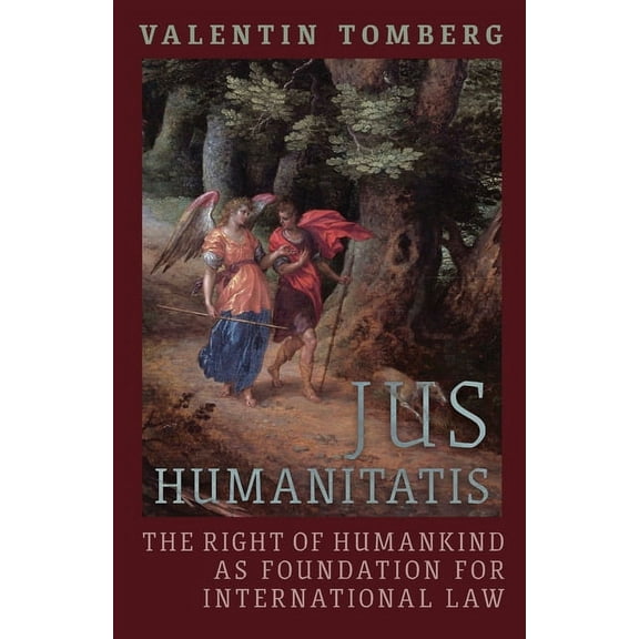 Jus Humanitatis: The Right of Humankind as Foundation for International Law, (Paperback)
