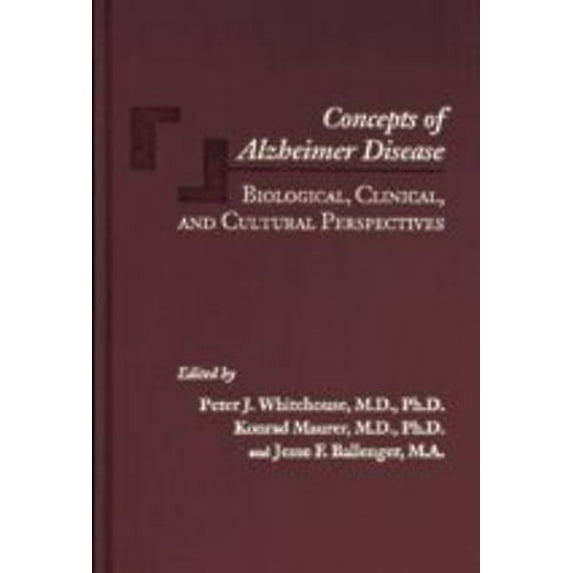 Pre-Owned Concepts of Alzheimer Disease: Biological, Clinical, and Cultural Perspectives (Hardcover) 0801862337 9780801862335