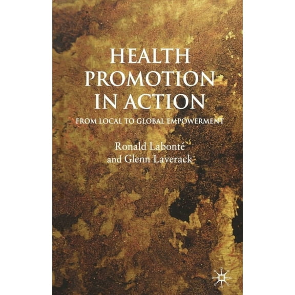 Health Promotion in Action: From Local to Global Empowerment, (Paperback)